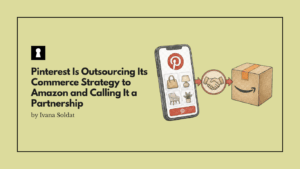Pinterest Is Outsourcing Its Commerce Strategy to Amazon and Calling It a Partnership