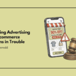 Misleading Advertising Lands Ecommerce Platforms in Trouble