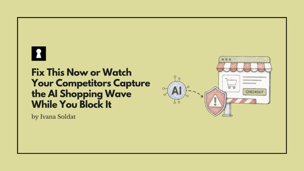 Fix This Now or Watch Your Competitors Capture the AI Shopping Wave While You Block It