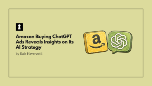 Amazon Buying ChatGPT Ads Reveals Insights on Its AI Strategy