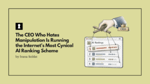 The CEO Who Hates Manipulation Is Running the Internet's Most Cynical AI Ranking Scheme