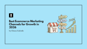Best Ecommerce Marketing Channels for Growth in 2026