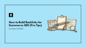 How to Build Backlinks for Ecommerce SEO (Pro Tips)