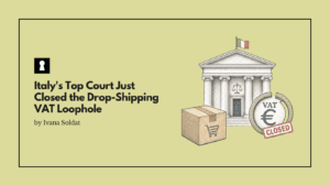 Italy's Top Court Just Closed the Drop-Shipping VAT Loophole