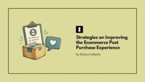 Strategies on Improving the Ecommerce Post Purchase Experience