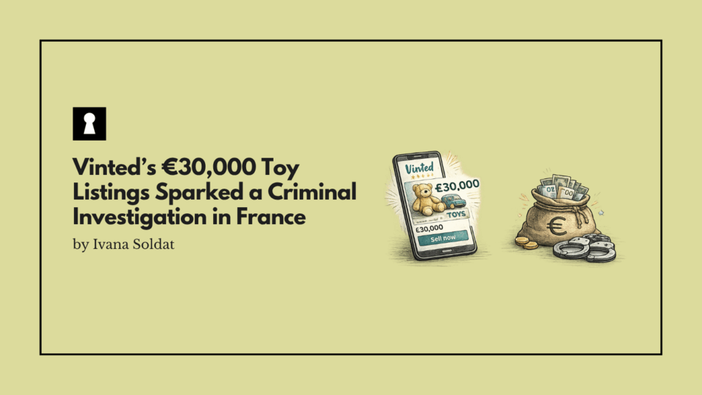 Vinted’s €30,000 Toy Listings Sparked a Criminal Investigation in France