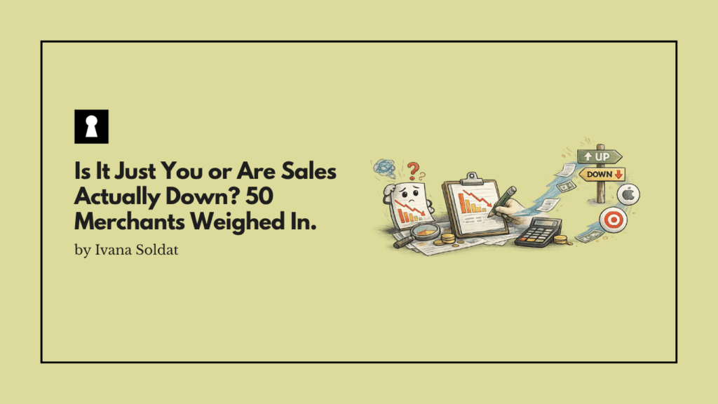 Is It Just You or Are Sales Actually Down? 50 Merchants Weighed In.