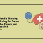 Switzerland is Thinking of Introducing the Fee on Low-Value Parcels just like Europe Did