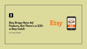 Etsy Drops New Ad Feature, But There's a $25-a-Day Catch