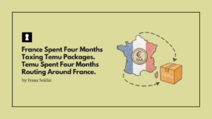 France Spent Four Months Taxing Temu Packages. Temu Spent Four Months Routing Around France.