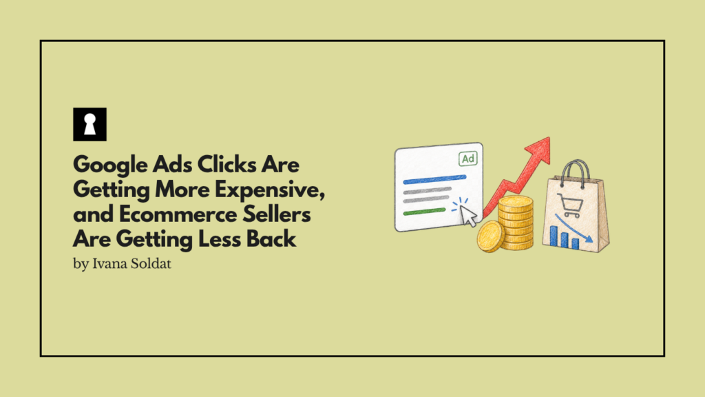Google Ads Clicks Are Getting More Expensive, and Ecommerce Sellers Are Getting Less Back