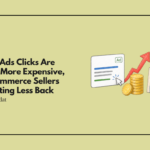 Google Ads Clicks Are Getting More Expensive, and Ecommerce Sellers Are Getting Less Back
