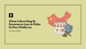 China Is Rewriting Its Ecommerce Law to Police Its Own Platforms and Protect Them From Everyone Else