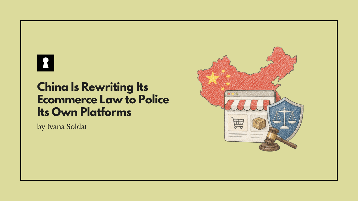 China Is Rewriting Its Ecommerce Law to Police Its Own Platforms and Protect Them From Everyone Else