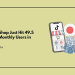 TikTok Shop Just Hit 49.5 Million Monthly Users in Japan