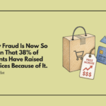 Friendly Fraud Is Now So Common That 38% of Merchants Have Raised Their Prices Because of It. You Paid for That.
