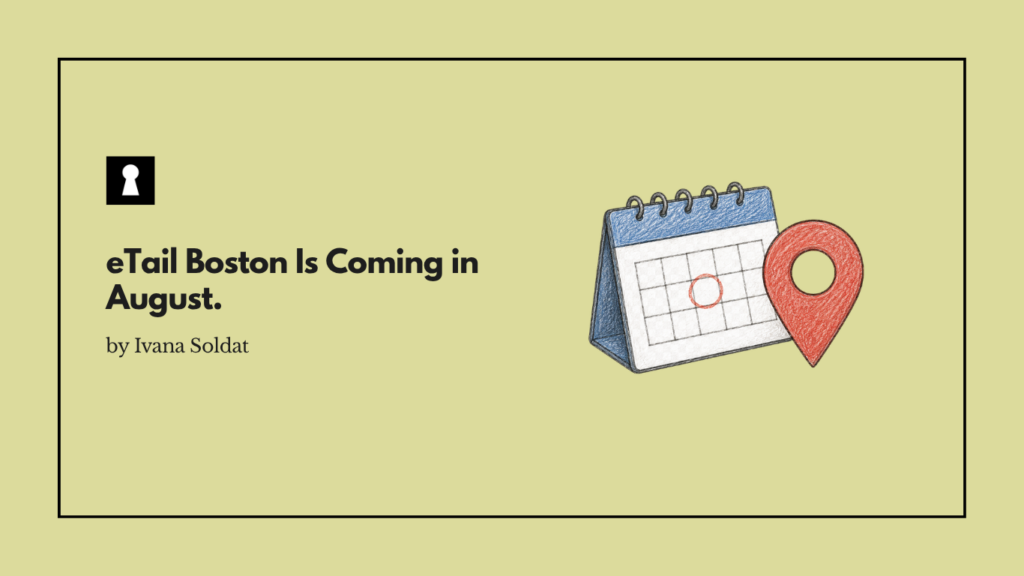 eTail Boston Is Coming in August. Here Are the Three Trends It Is Building Its Agenda Around.