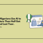 88% of Nigerians Use AI to Shop. More Than Half Got Scammed Last Year.