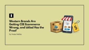 Western Brands Are Getting CEE Ecommerce Wrong, and isklad Has the Proof