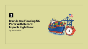 Brands Are Flooding US Ports With Record Imports Right Now. The Reason Is Another Tariff Deadline.