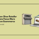 Australian Shoe Retailer Betts Plans to Close Stores and Focus More Heavily on Ecommerce