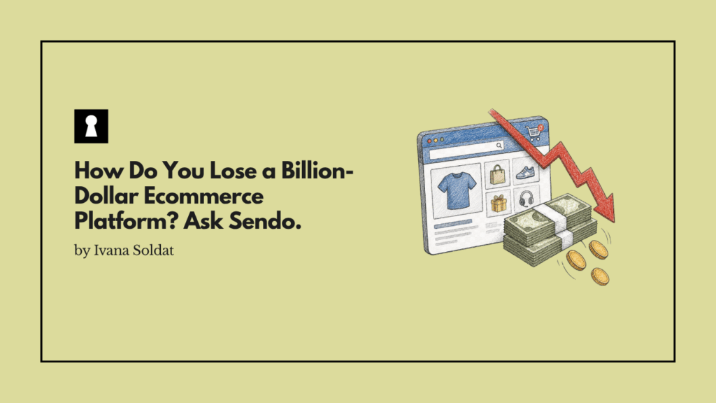 How Do You Lose a Billion-Dollar Ecommerce Platform? Ask Sendo.