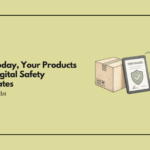 From Today, Your Products Need Digital Safety Certificates Filed at US Customs Before They Can Enter the Country