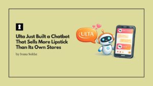 Ulta Just Built a Chatbot That Sells More Lipstick Than Its Own Stores