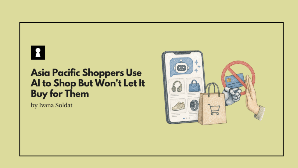 Asia Pacific Shoppers Use AI to Shop But Won't Let It Buy for Them