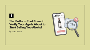 The Platform That Cannot Verify Your Age Is About to Start Selling You Alcohol