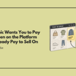 The Iconic Wants You to Pay to Be Seen on the Platform You Already Pay to Sell On