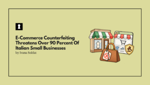 E-Commerce Counterfeiting Threatens Over 90 Percent Of Italian Small Businesses As Platforms Face Accountability Push