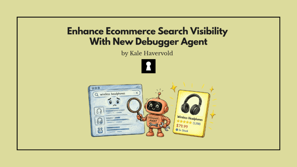 Enhance Ecommerce Search Visibility With New Debugger Agent