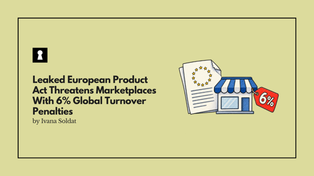 Leaked European Product Act Threatens Marketplaces With 6% Global Turnover Penalties