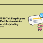 Nearly All TikTok Shop Buyers Say Verified Reviews Make Them More Likely to Buy 