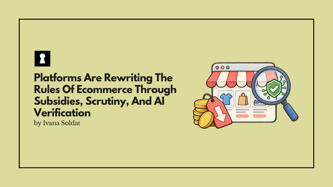 Platforms Are Rewriting The Rules Of Ecommerce Through Subsidies, Scrutiny, And AI Verification