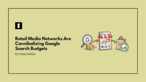 Retail Media Networks Are Cannibalizing Google Search Budgets As DTC Brands Demand Closed Loop Attribution