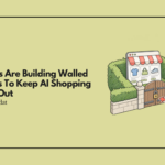 Retailers Are Building Walled Gardens To Keep AI Shopping Agents Out