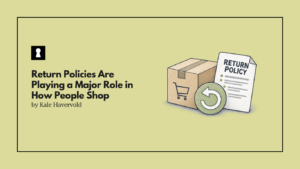 Return Policies Are Playing a Major Role in How People Shop
