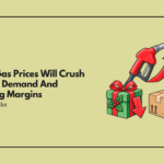Rising Gas Prices Will Crush Holiday Demand And Shipping Margins