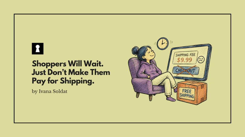 Shoppers Will Wait. Just Don’t Make Them Pay for Shipping.
