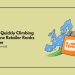 Temu is Quickly Climbing the Online Retailer Ranks in Europe