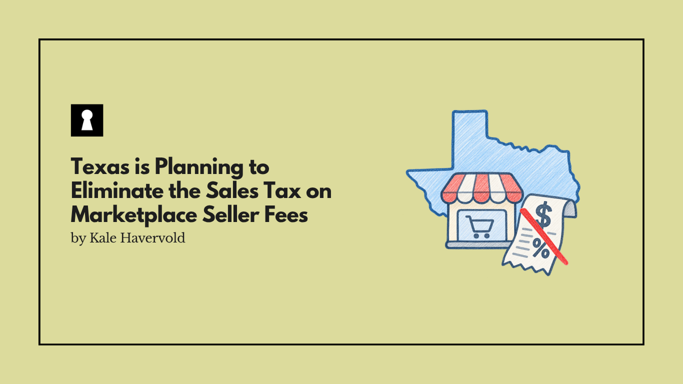 Texas is Planning to Eliminate the Sales Tax on Marketplace Seller Fees