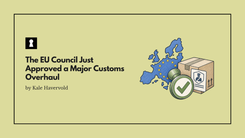 The EU Council Just Approved a Major Customs Overhaul