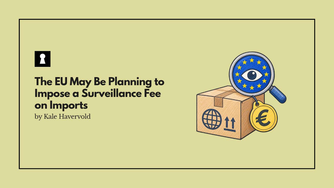 The EU May Be Planning to Impose a Surveillance Fee on Imports