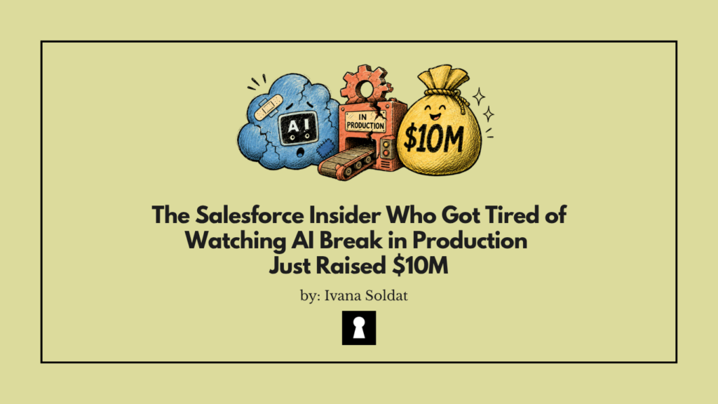 The Salesforce Insider Who Got Tired of Watching AI Break in Production Just Raised $10M