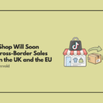 TikTok Shop Is Opening Cross-Border Sales Between the UK and EU. Here's How It Works for Sellers in Both Regions.