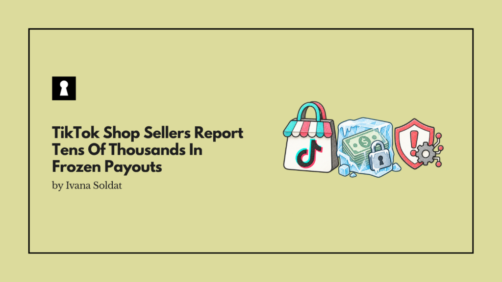 TikTok Shop Sellers Report Tens Of Thousands In Frozen Payouts Amid Opaque Automated Enforcement