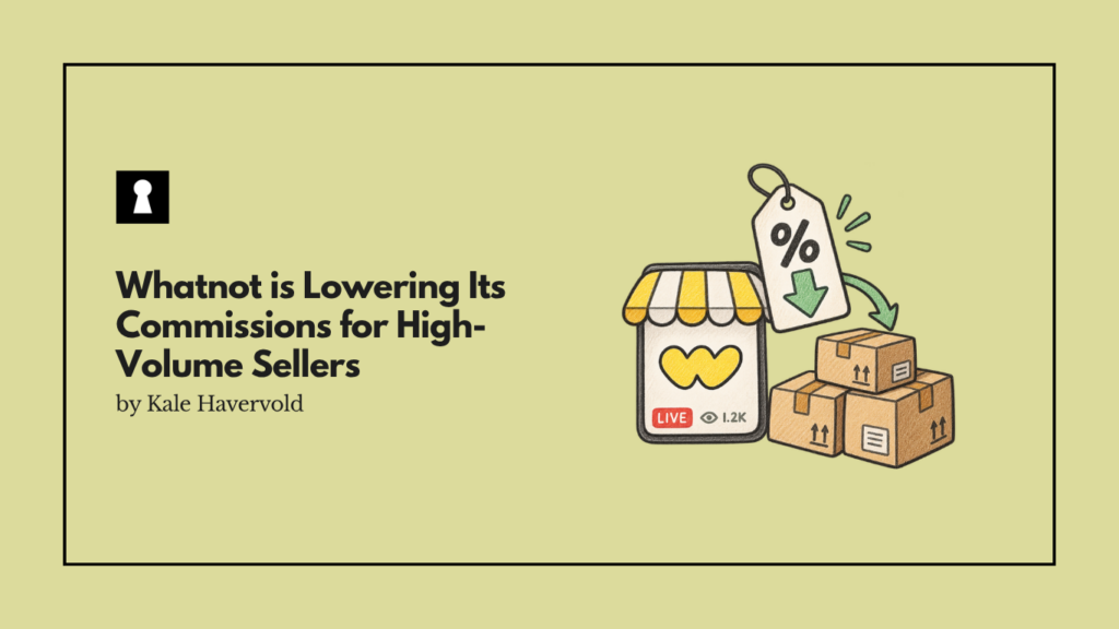 Whatnot is Lowering Its Commissions for High-Volume Sellers 