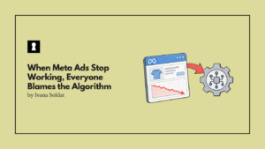 When Meta Ads Stop Working, Everyone Blames the Algorithm